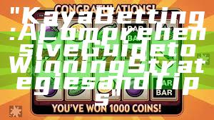 "Kaya Betting: A Comprehensive Guide to Winning Strategies and Tips"