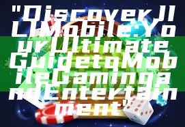 "Discover JILI Mobile: Your Ultimate Guide to Mobile Gaming and Entertainment"