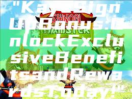 "Kaya Sign Up Bonus: Unlock Exclusive Benefits and Rewards Today!"